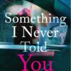 Book Review: Something I never Told You