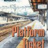 Platform Ticket by Sangeetha Vallat